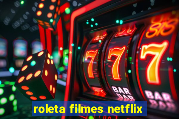 roleta filmes netflix